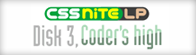 CSS Nite LP, Disk 3 "Coder's High&quot;　開催要項